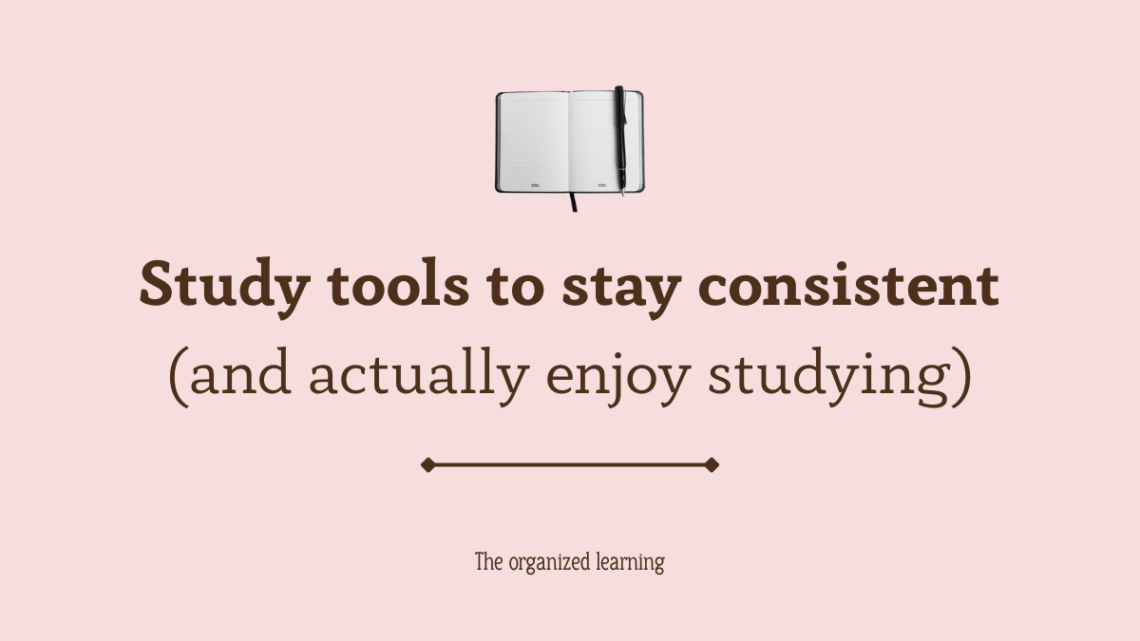 Study tools to stay consistent (and actually enjoy studying)