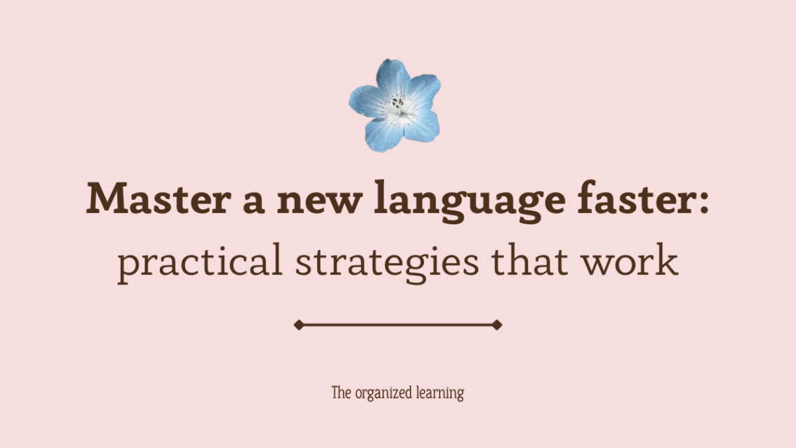 master a new language faster: practical strategies that work
