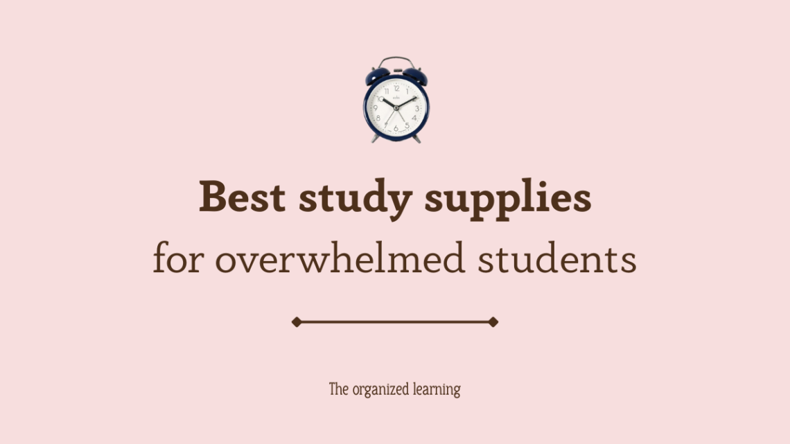 best study supplies for overwhelmed students