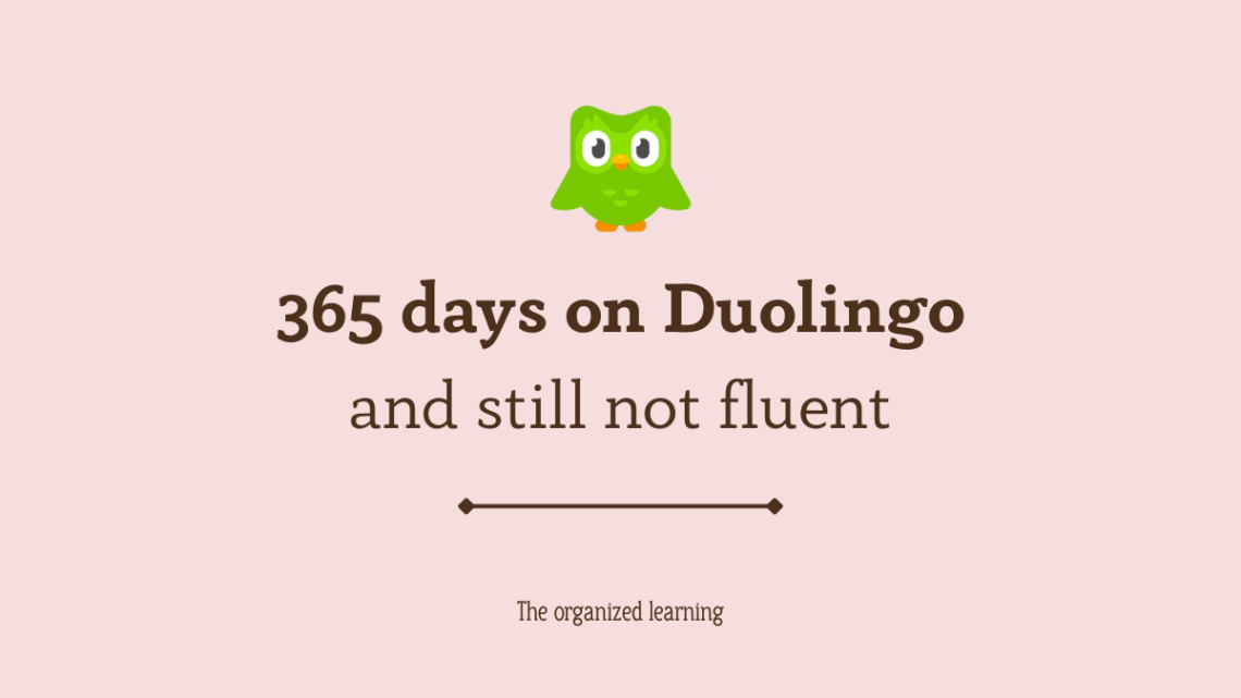 365 days on Duolingo and still not fluent