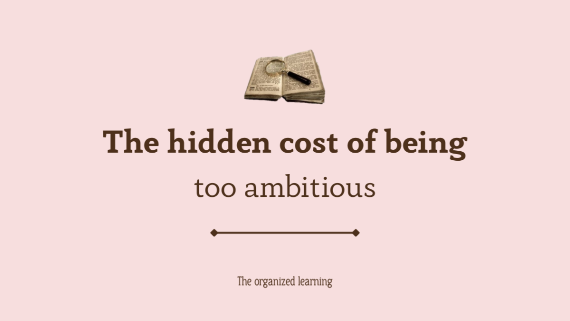 The hidden cost of being too ambitious